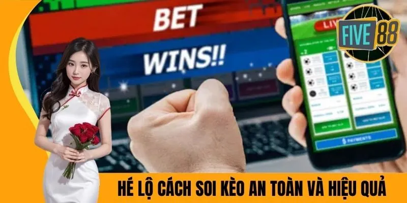 Hé lộ cách soi kèo an toàn và hiệu quả