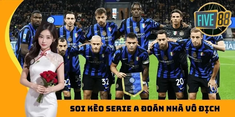 Soi kèo Serie A đoán nhà vô địch