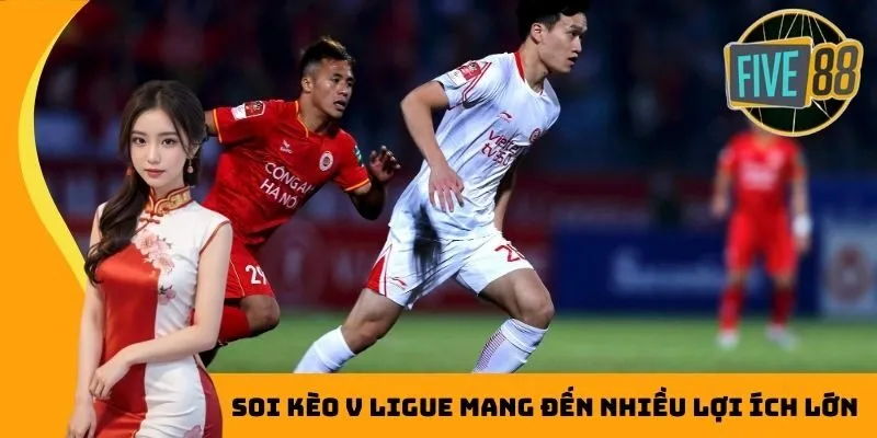 Soi kèo V Ligue mang đến nhiều lợi ích lớn