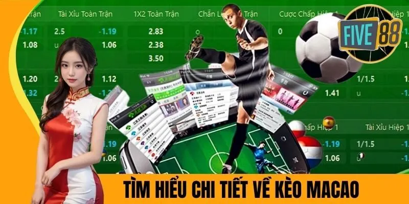 Tìm hiểu chi tiết về kèo Macao đang thịnh hành