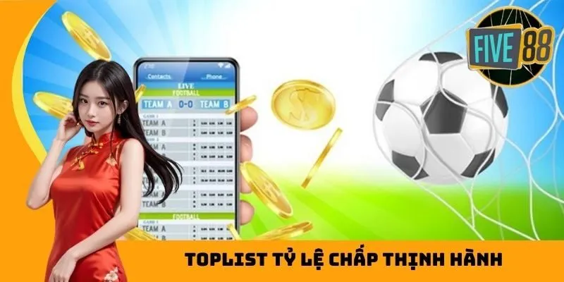 Toplist tỷ lệ chấp thịnh hành